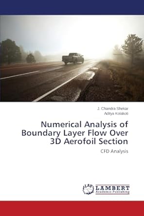 numerical analysis of boundary layer flow over 3d aerofoil section cfd analysis 1st edition j chandra shekar