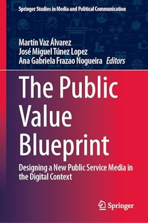 the public value blueprint designing a new public service media in the digital context 2024th edition martin