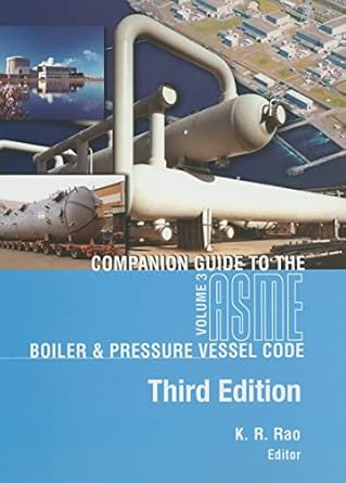 companion guide to the asme boiler and pressure vessel code volume 3 1st edition k r rao 079180271x,