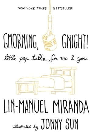 gmorning gnight little pep talks for me and you 1st edition lin manuel miranda ,jonny sun 1984854275,