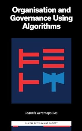 organization and governance using algorithms 1st edition ioannis avramopoulos 1837970610, 978-1837970612