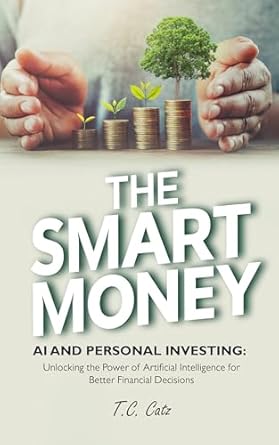 the smart money ai and personal investing unlocking the power of artificial intelligence for better financial