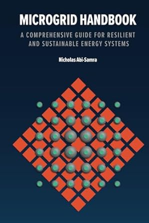 microgrid handbook a comprehensive guide for resilient and sustainable energy systems 1st edition nicholas