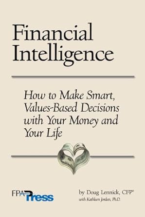 financial intelligence how to make smart values based decisions with your money and your life 1st edition