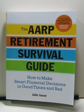 the aarp retirement survival guide how to make smart financial decisions in good times and bad 7th.5th.2009th
