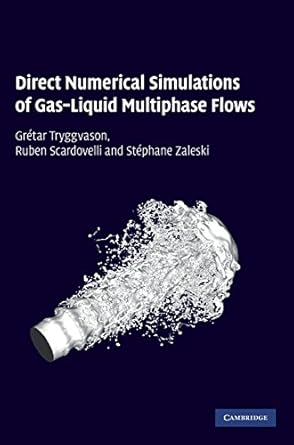 direct numerical simulations of gas liquid multiphase flows 1st edition gretar tryggvason ,ruben scardovelli