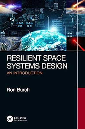 resilient space systems design an introduction 1st edition ron burch b0878wnkdf, 978-0429622922