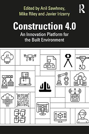 construction 4 0 an innovation platform for the built environment 1st edition anil sawhney ,michael riley