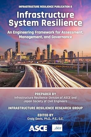 infrastructure system resilience an engineering framework for assessment management and governance 1st