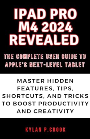 ipad pro m4 2024 revealed the complete user guide to apples next level tablet master hidden features tips