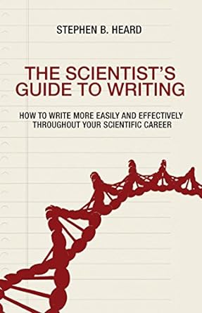 the scientists guide to writing how to write more easily and effectively throughout your scientific career