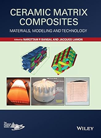 ceramic matrix composites materials modeling and technology 1st edition narottam p bansal ,jacques lamon