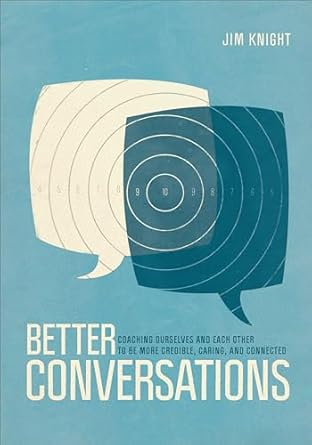 better conversations coaching ourselves and each other to be more credible caring and connected 1st edition