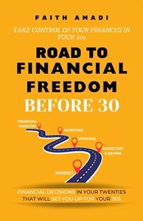 road to financial freedom before 30 smart financial decisions in your 20s that will set you up for your