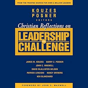 christian reflections on the leadership challenge 1st edition james m kouzes ,barry z posner ,ken maxon