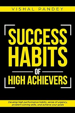 success habits of high achievers develop high performance habits sense of urgency problem solving skills and