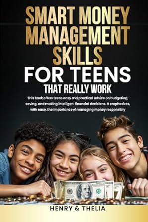 smart money management skills for teens that really work this book offers elementary and practical advice on