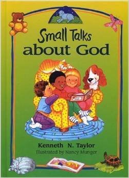 small talks about god devotions for young children 1st edition kenneth n taylor 0802479111, 978-0802479112
