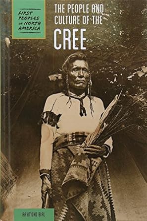 the people and culture of the cree 1st edition raymond bial 1502609983, 978-1502609984