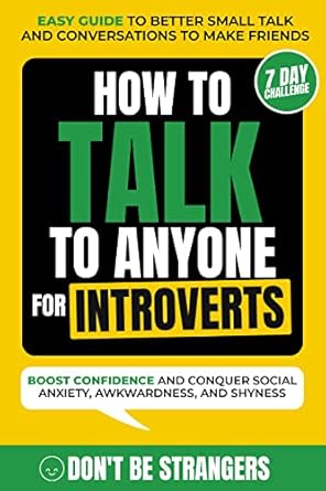 how to talk to anyone for introverts easy guide to better small talk and conversations to make friends boost