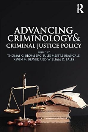 advancing criminology and criminal justice policy 1st edition thomas blomberg ,julie brancale ,kevin beaver