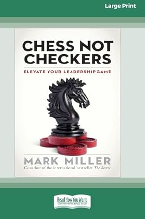 chess not checkers elevate your leadership game lp 16 pt edition mark miller 1038757932, 978-1038757937
