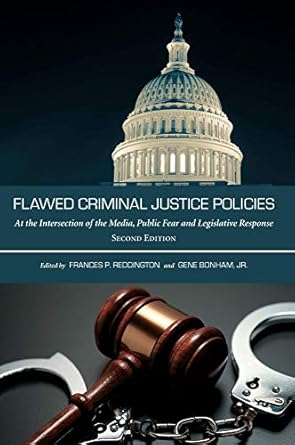flawed criminal justice policies at the intersection of the media public fear and legislative response 2nd