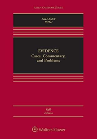 evidence cases commentary and problems 5th edition david alan sklansky ,andrea l roth b001ixs7xu,