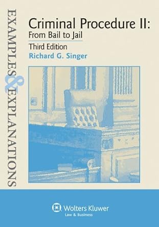 by richard g singer criminal procedure ll from bail to jail 1st edition alan raphael 0985836318,