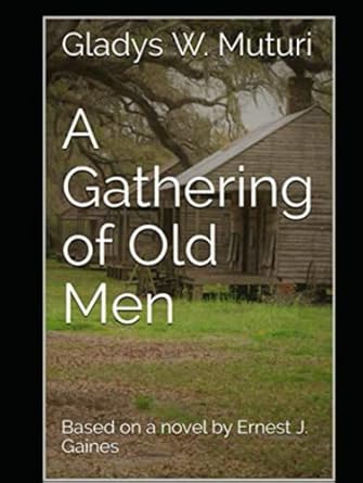 a gathering of old men a play by gladys w muturi 1st edition gladys w muturi ,ernest j gaines b09y51t25r,