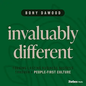 invaluably different forging lasting business success through a people first culture 1st edition bony dawood