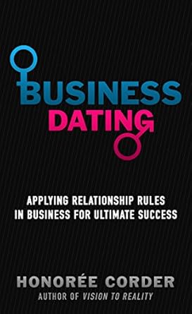 business dating applying relationship rules in business for ultimate success 1st edition honoree corder ,dino
