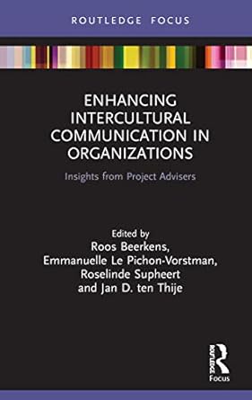 enhancing intercultural communication in organizations insights from project advisers 1st edition roos