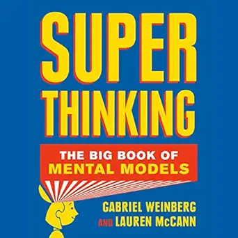 super thinking the big book of mental models 1st edition gabriel weinberg ,lauren mccann ,rene ruiz ,penguin