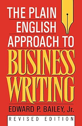 the plain english approach to business writing 1st edition edward p bailey jr ,larry bailey 0195115651,