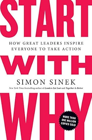 start with why how great leaders inspire everyone to take action paperback by simon sinek 1st edition