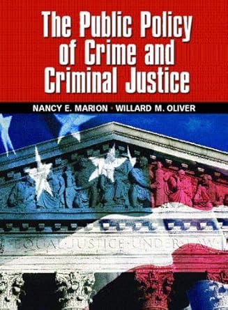 the public policy of crime and criminal justice by nancy e marion 1st edition nancy e marion b01fiybw3g