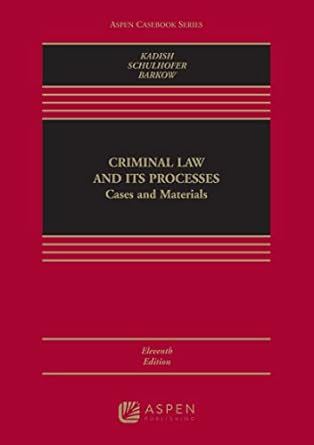 criminal law and its processes cases and materials 11th edition rachel e barkow ,sanford h kadish ,stephen j