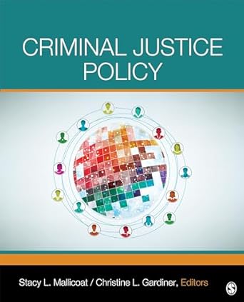 criminal justice policy 1st edition stacy l mallicoat ,christine l gardiner 1452242240, 978-1452242248