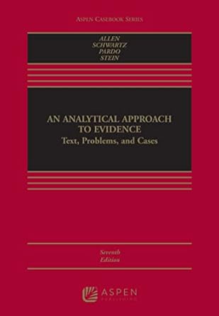 analytical approach to evidence text problems and cases 1st edition ronald j allen ,david s schwartz ,michael