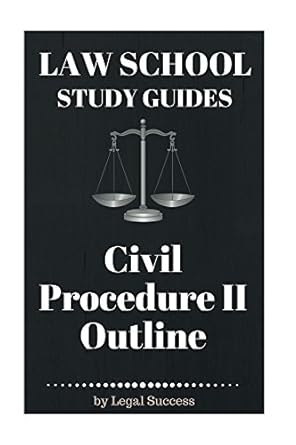 law school study guides civil procedure outline ii 1st edition legal success b014u2pxqe