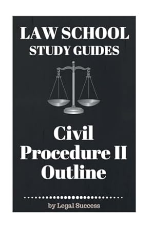 law school study guides civil procedure ii outline 1st edition legal success 1517091209, 978-1517091200