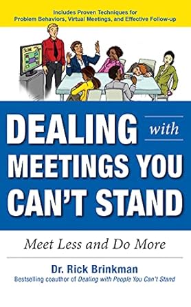 dealing with meetings you cant stand meet less and do more 1st edition dr rick brinkman ,fred filbrich