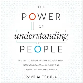 the power of understanding people the key to strengthening relationships increasing sales and enhancing