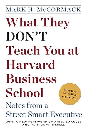 what they dont teach you at harvard business school notes from a street smart executive 1st edition mark h