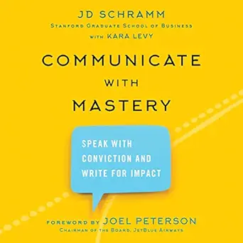 communicate with mastery speak with conviction and write for impact 1st edition j d schramm ,kara levy