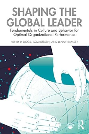 shaping the global leader fundamentals in culture and behavior for optimal organizational performance 1st