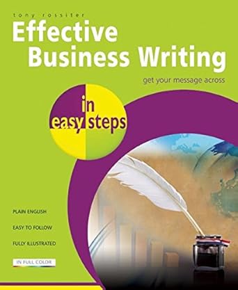 effective business writing in easy steps 1st edition tony rossiter 1840785713, 978-1840785715