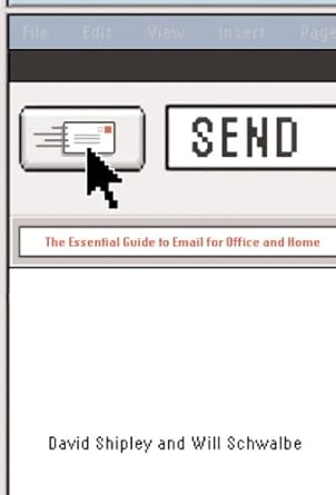 send the essential guide to email for office and home 1st edition david shipley ,will schwalbe 0307263649,