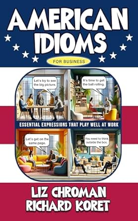 american idioms for business essential expressions that play well at work 1st edition liz chroman ,richard